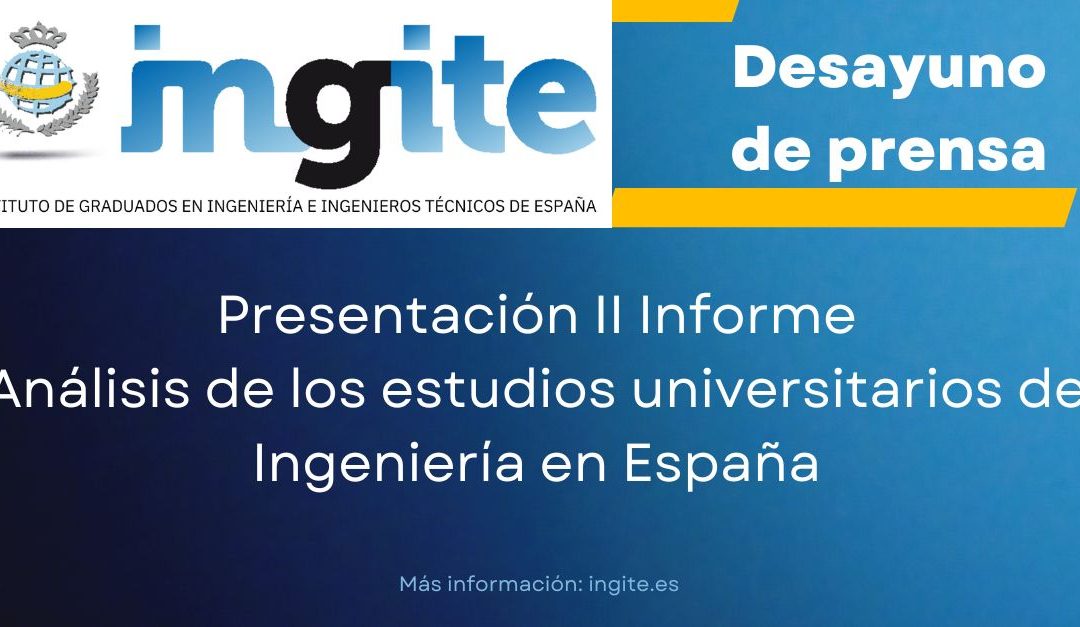 Desayuno de prensa: presentación II Informe «Analisis de los estudios universitarios en ingeniería»